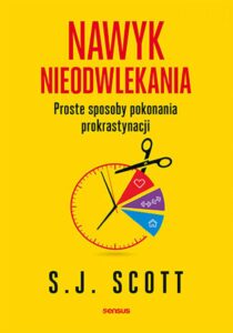 Tytuł: Nawyk nieodwlekania. Proste sposoby pokonania prokrastynacji
Autor: S. J. Scott
Wydawnictwo: Sensus
Formaty: EPUB, PDF, MOBI