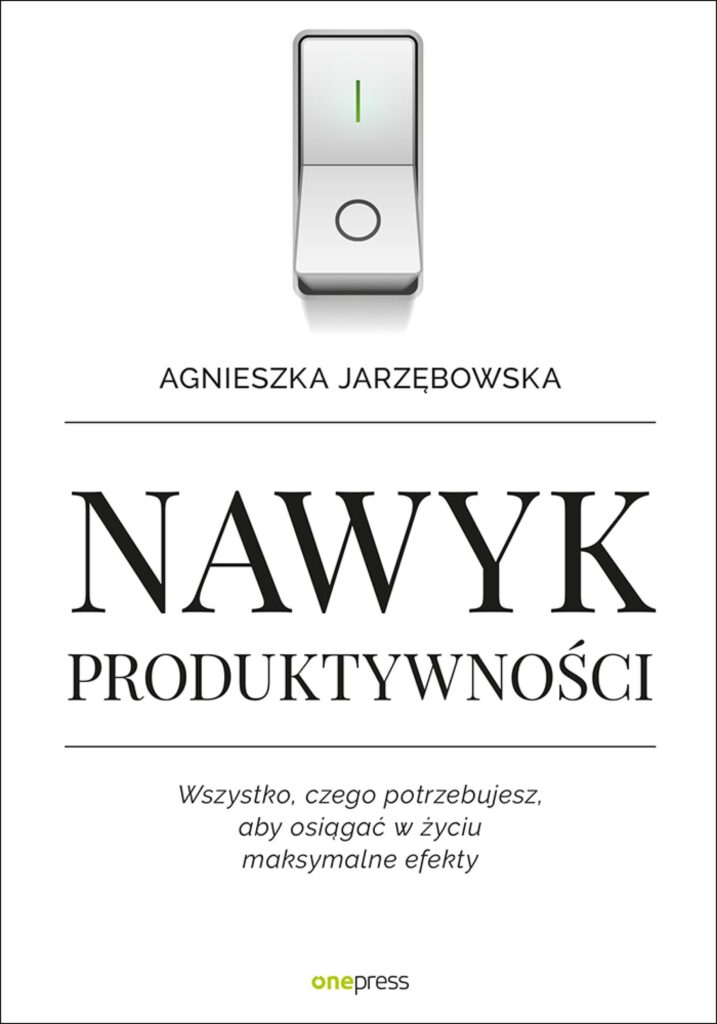 Nawyk produktywności. Wszystko, czego potrzebujesz, aby osiągać w życiu maksymalne efekty — okładka
