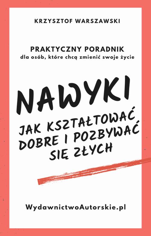 Tytuł: Nawyki. Jak kształtować dobre i pozbywać się złych. Praktyczny poradnik dla osób, które chcą zmienić swoje życie
Autor: Krzysztof Warszczewski
Wydawnictwo: ROSTER
Formaty: PDF, MOBI, EPUB