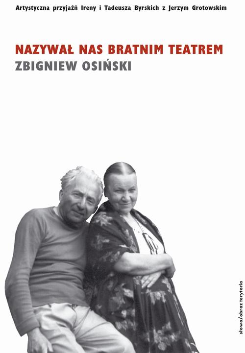 Tytuł: Nazywał nas bratnim teatrem
Autor: Zbigniew Osiński
Wydawnictwo: Słowo/Obraz Terytoria
Formaty: EPUB, MOBI