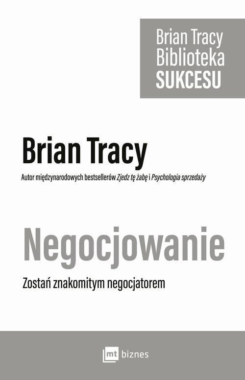 Tytuł: Negocjowanie
Autor: Brian Tracy
Wydawnictwo: MT Biznes
Formaty: EPUB, MOBI