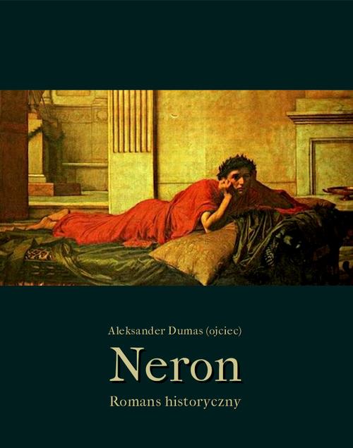 Tytuł: Neron
Autor: Aleksander Dumas (ojciec)
Wydawnictwo: Armoryka
Formaty: MOBI, EPUB