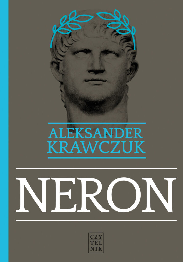 Tytuł: Neron
Autor: Aleksander Krawczuk
Wydawnictwo: Czytelnik
Formaty: EPUB, MOBI
