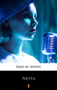 Tytuł: Netta
Autor: Fred M. White
Wydawnictwo: KtoCzyta.pl
Formaty: EPUB, MOBI