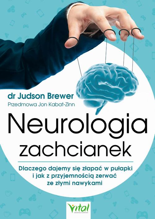 Neurologia zachcianek. Dlaczego dajemy się złapać w pułapki i jak z przyjemnością zerwać ze złymi nawykami — okładka e-booka