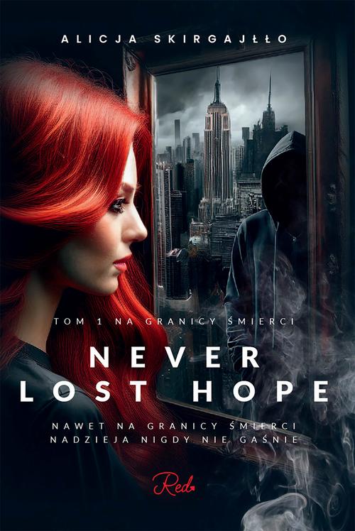 Tytuł: Never Lost Hope. Tom 1. Na granicy śmierci
Autor: Alicja Skirgajłło
Wydawnictwo: Red
Formaty: PDF, EPUB, MOBI