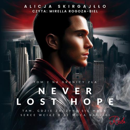 Tytuł: Never Lost Hope. Tom 2. Na granicy zła
Autor: Alicja Skirgajłło
Wydawnictwo: Storybox
Formaty: MP3