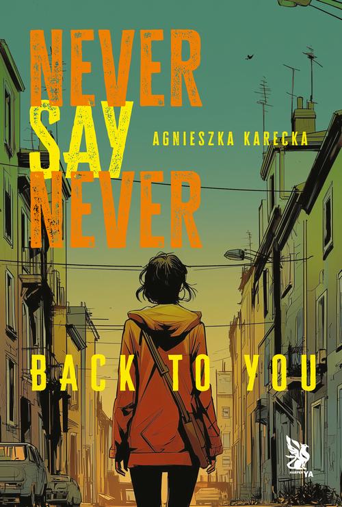 Tytuł: Never Say Never. Back to You
Autor: Agnieszka Karecka
Wydawnictwo: HarperCollins Polska
Formaty: MOBI, EPUB