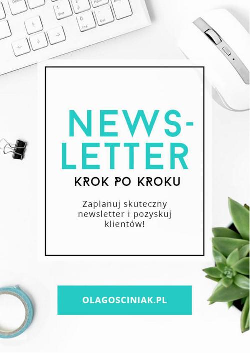 Tytuł: Newsletter krok po kroku
Autor: Ola Gościniak
Wydawnictwo: IMAGOSPOT Aleksandra Gościniak
Formaty: EPUB, MOBI, PDF