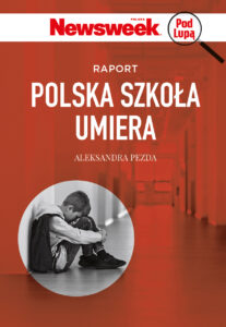 Tytuł: Newsweek pod lupą. Polska szkoła umiera
Autor: Aleksandra Pezda
Wydawnictwo: Ringier Axel Springer Polska Sp z o.o.
Formaty: EPUB, PDF, MOBI