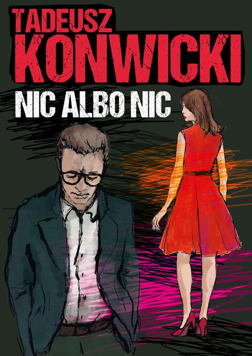 Tytuł: Nic albo nic
Autor: Tadeusz Konwicki
Wydawnictwo: Estymator
Formaty: MOBI, PDF, EPUB