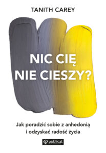 Tytuł: Nic cię nie cieszy?. Jak poradzić sobie z anhedonią i odzyskać radość życia
Autor: Tanith Carey
Wydawnictwo: Publicat
Formaty: EPUB, MOBI