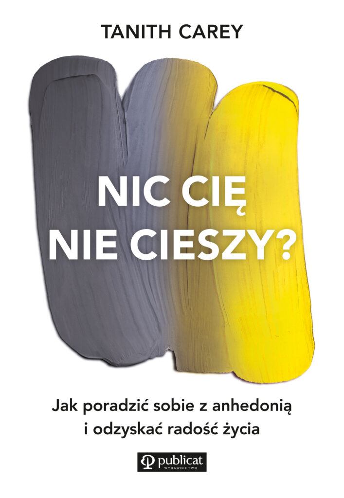 Tytuł: Nic cię nie cieszy?. Jak poradzić sobie z anhedonią i odzyskać radość życia
Autor: Tanith Carey
Wydawnictwo: Publicat
Formaty: EPUB, MOBI