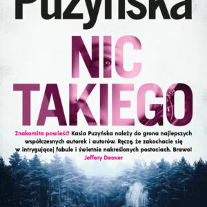 Tytuł: Nic takiego
Autor: Katarzyna Puzyńska
Wydawnictwo: Prószyński Media
Formaty: EPUB, MOBI