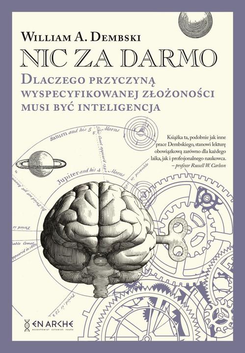 Tytuł: Nic za darmo
Autor: William A. Dembski
Wydawnictwo: En Arche
Formaty: PDF, EPUB, MOBI