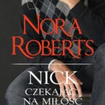 Tytuł: Nick Czekając na miłość
Autor: Nora Roberts
Wydawnictwo: HarperCollins Polska
Formaty: EPUB, MOBI