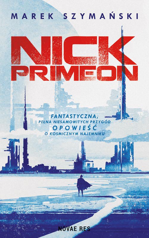 Tytuł: Nick Primeon
Autor: Marek Szymański
Wydawnictwo: Novae Res
Formaty: EPUB