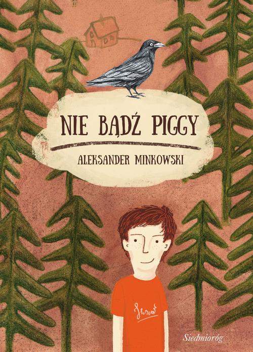 Tytuł: Nie bądź Piggy
Autor: Aleksander Minkowski
Wydawnictwo: Siedmioróg
Formaty: EPUB