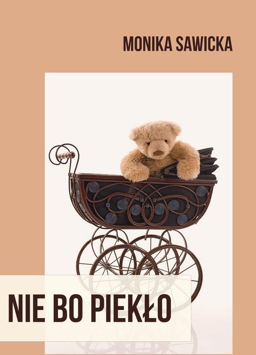Tytuł: Nie bo piekło
Autor: Monika Sawicka
Wydawnictwo: Wydawnictwo e-bookowo
Formaty: MOBI, PDF, EPUB