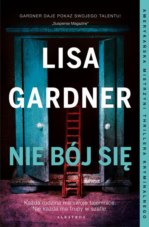 Tytuł: NIE BÓJ SIĘ
Autor: Lisa Gardner
Wydawnictwo: Albatros
Formaty: MOBI, EPUB