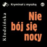 Tytuł: Nie bój się nocy
Autor: Anna Kłodzińska
Wydawnictwo: Estymator
Formaty: MP3
