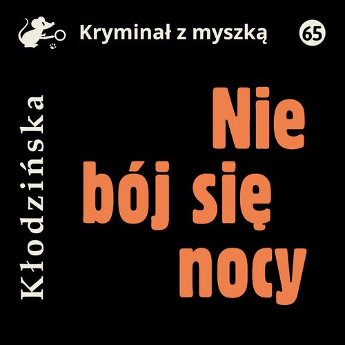 Tytuł: Nie bój się nocy
Autor: Anna Kłodzińska
Wydawnictwo: Estymator
Formaty: MP3