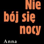 Tytuł: Nie bój się nocy
Autor: Anna Kłodzińska
Wydawnictwo: Estymator
Formaty: MOBI, EPUB, PDF
