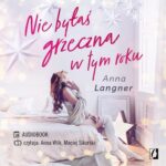 Tytuł: Nie byłaś grzeczna w tym roku
Autor: Anna Langner
Wydawnictwo: Wydawnictwo Kobiece
Formaty: MP3