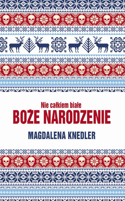 Tytuł: Nie całkiem białe Boże Narodzenie
Autor: Magdalena Knedler
Wydawnictwo: Novae Res
Formaty: EPUB, MOBI
