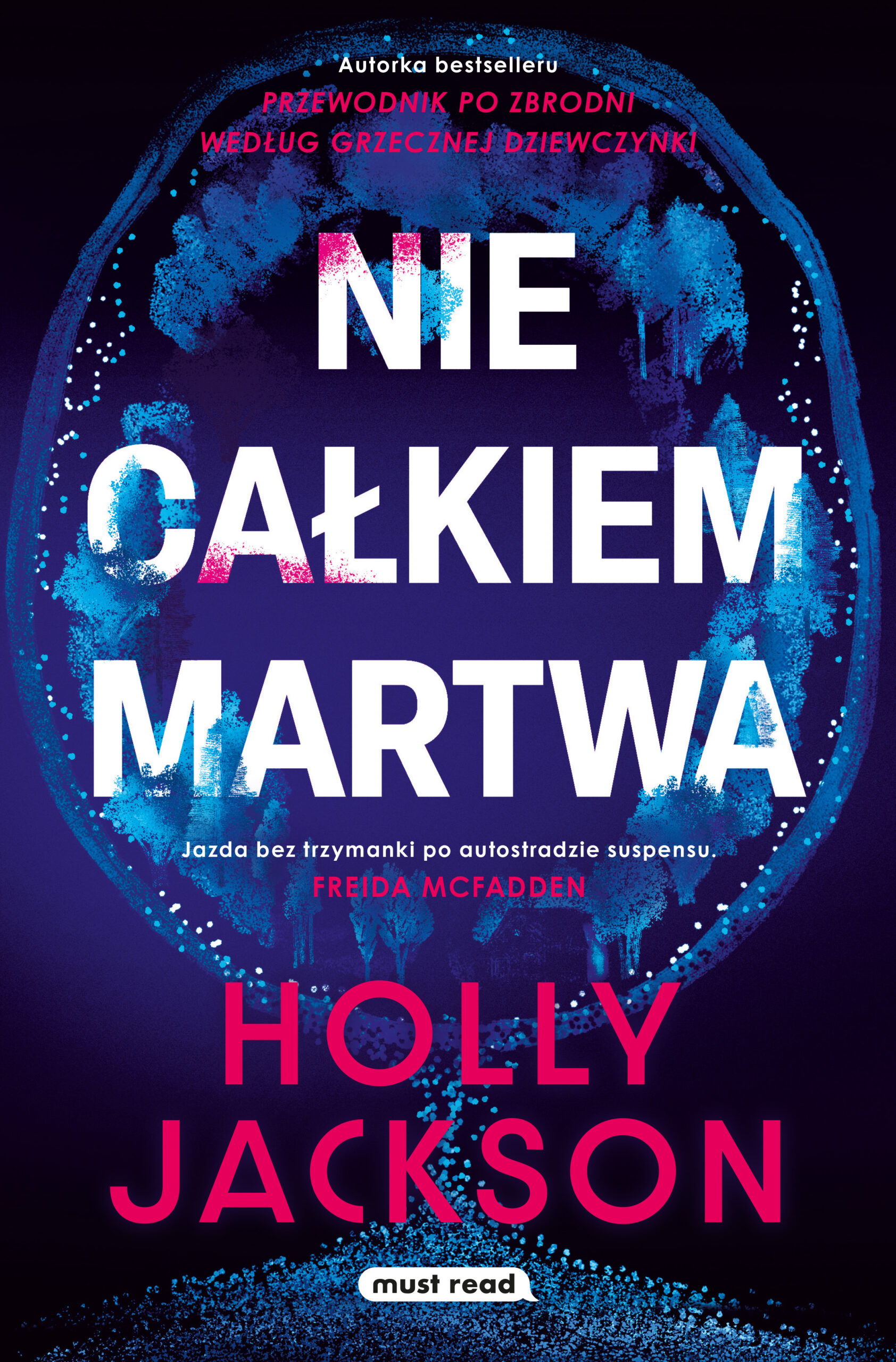 Tytuł: Nie całkiem martwa
Autor: Holly Jackson
Wydawnictwo: Must Read
Formaty: EPUB, MOBI