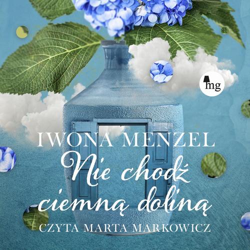 Tytuł: Nie chodź ciemną doliną
Autor: Iwona Menzel
Wydawnictwo: MG
Formaty: MP3