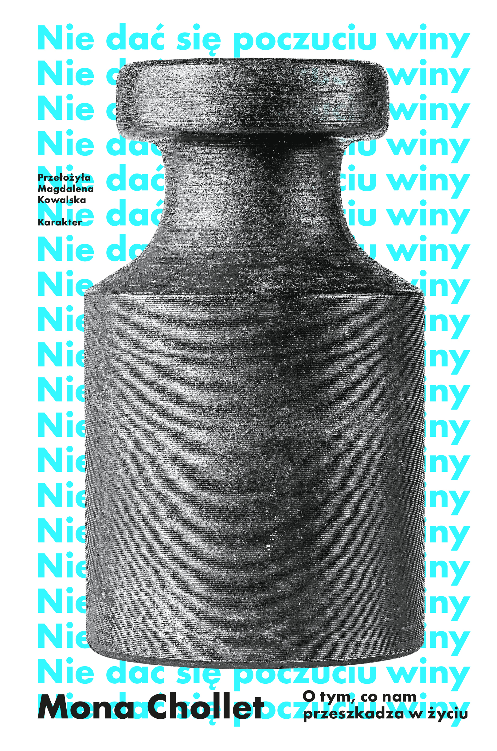 Tytuł: Nie dać się poczuciu winy. O tym, co nam przeszkadza w życiu
Autor: Mona Chollet
Wydawnictwo: Karakter
Formaty: EPUB, MOBI