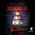 Tytuł: Nie denerwuj jej
Autor: Alex Sand
Wydawnictwo: Storybox
Formaty: MP3