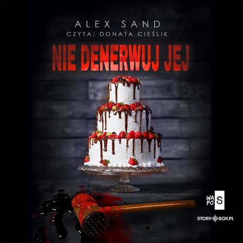 Tytuł: Nie denerwuj jej
Autor: Alex Sand
Wydawnictwo: Storybox
Formaty: MP3