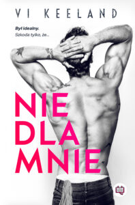 Tytuł: Nie dla mnie
Autor: Vi Keeland
Wydawnictwo: Niegrzeczne Książki
Formaty: EPUB, MOBI