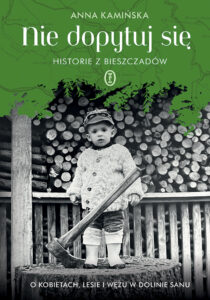 Nie dopytuj się. Historie z Bieszczadów. O kobietach, lesie i wężu w Dolinie Sanu — okładka e-booka