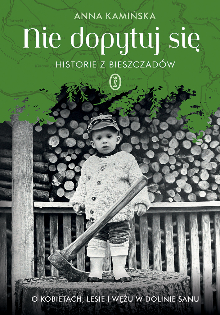 Tytuł: Nie dopytuj się. Historie z Bieszczadów. O kobietach, lesie i wężu w Dolinie Sanu
Autor: Anna Kamińska
Wydawnictwo: Wydawnictwo Literackie
Formaty: EPUB, MOBI