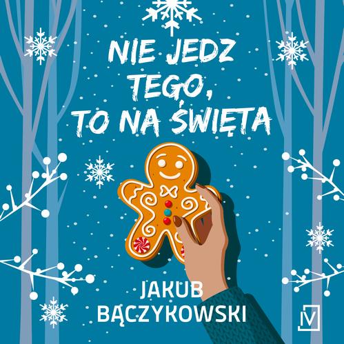 Tytuł: Nie jedz tego, to na święta
Autor: Jakub Bączykowski
Wydawnictwo: Czwarta Strona
Formaty: MP3