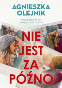 Tytuł: Nie jest za późno
Autor: Agnieszka Olejnik
Wydawnictwo: Znak
Formaty: EPUB, MOBI