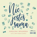 Tytuł: Nie jesteś sama
Autor: Karolina Winiarska
Wydawnictwo: Storybox
Formaty: MP3