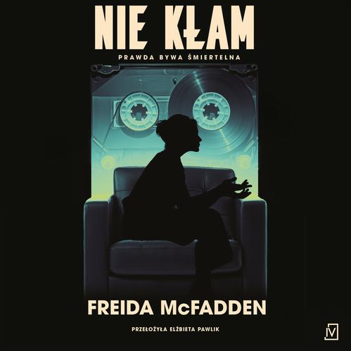 Tytuł: Nie kłam
Autor: Freida Mcfadden
Wydawnictwo: Czwarta Strona
Formaty: MP3
