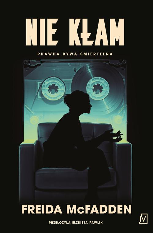 Tytuł: Nie kłam
Autor: Freida Mcfadden
Wydawnictwo: Czwarta Strona
Formaty: MOBI, EPUB