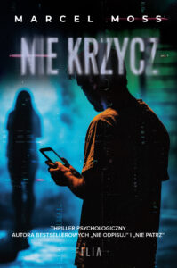 Tytuł: Nie krzycz
Autor: Marcel Moss
Wydawnictwo: FILIA
Formaty: EPUB, MOBI