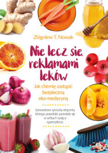 Tytuł: Nie lecz się reklamami leków. Jak chemię zastąpić bezpieczną ekomedycyną
Autor: Zbigniew T. Nowak
Wydawnictwo: Eureka
Formaty: PDF