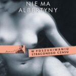 Tytuł: Nie ma Albertyny
Autor: Marcel Proust
Wydawnictwo: MG
Formaty: MOBI, EPUB