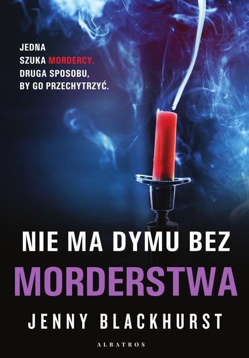 Tytuł: NIE MA DYMU BEZ MORDERSTWA
Autor: Jenny Blackhurst
Wydawnictwo: Albatros
Formaty: EPUB, MOBI