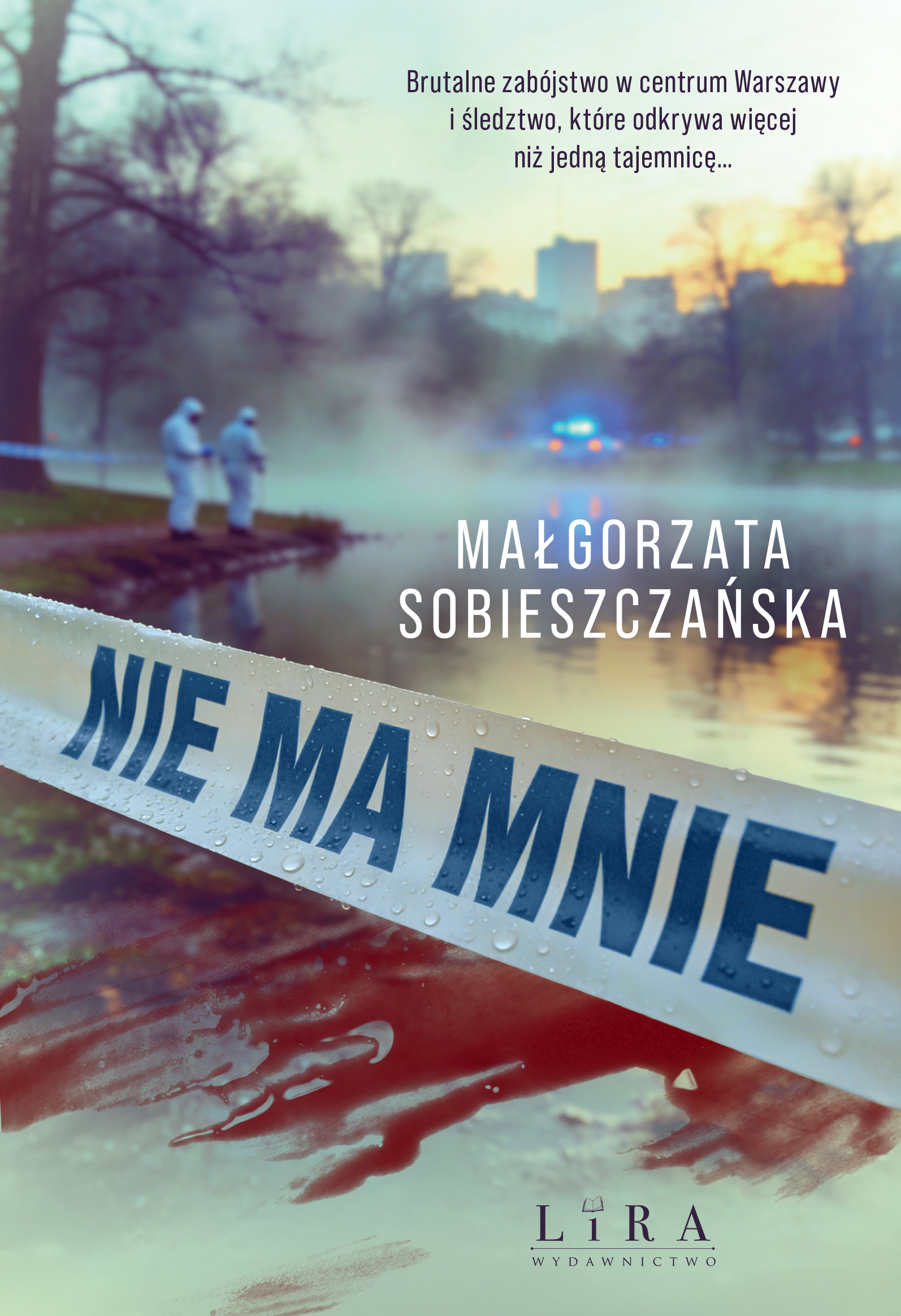 Tytuł: Nie ma mnie
Autor: Małgorzata Sobieszczańska
Wydawnictwo: Wydawnictwo Lira
Formaty: EPUB, PDF