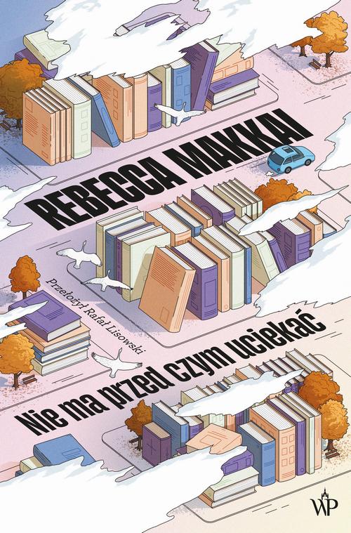 Tytuł: Nie ma przed czym uciekać
Autor: Rebecca Makkai
Wydawnictwo: Poznańskie
Formaty: MOBI, EPUB