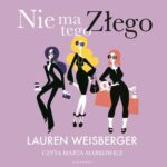 Tytuł: NIE MA TEGO ZŁEGO
Autor: Lauren Weisberger
Wydawnictwo: Albatros
Formaty: MP3