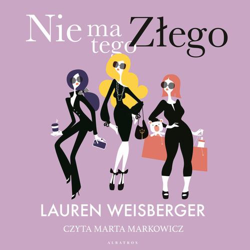 Tytuł: NIE MA TEGO ZŁEGO
Autor: Lauren Weisberger
Wydawnictwo: Albatros
Formaty: MP3